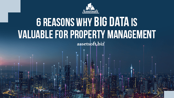6 Reasons Why Big Data Is Valuable For Property Management 
